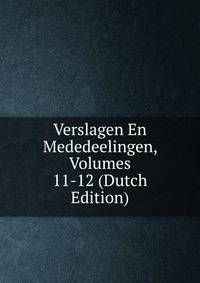 Verslagen En Mededeelingen, Volumes 11-12 (Dutch Edition)