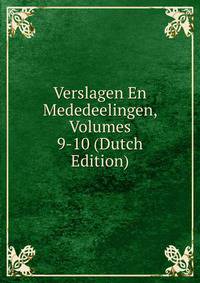 Verslagen En Mededeelingen, Volumes 9-10 (Dutch Edition)