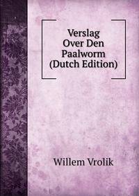 Verslag Over Den Paalworm (Dutch Edition)