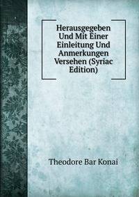 Herausgegeben Und Mit Einer Einleitung Und Anmerkungen Versehen (Syriac Edition)