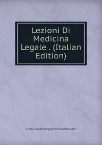 Lezioni Di Medicina Legale . (Italian Edition)