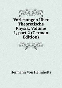 Vorlesungen ?ber Theoretische Physik, Volume 1, part 2 (German Edition)