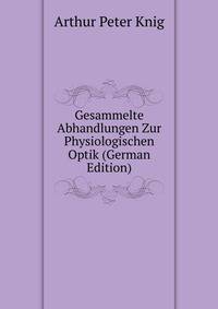 Gesammelte Abhandlungen Zur Physiologischen Optik (German Edition)