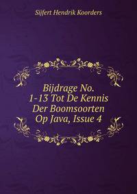 Bijdrage No. 1-13 Tot De Kennis Der Boomsoorten Op Java, Issue 4