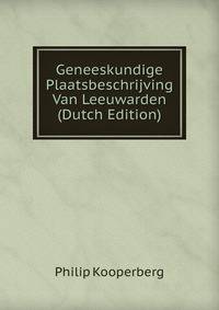 Geneeskundige Plaatsbeschrijving Van Leeuwarden (Dutch Edition)