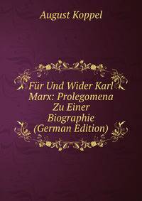 Fur Und Wider Karl Marx: Prolegomena Zu Einer Biographie (German Edition)