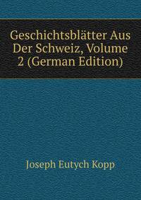 Geschichtsblatter Aus Der Schweiz, Volume 2 (German Edition)