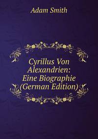 Cyrillus Von Alexandrien: Eine Biographie (German Edition)