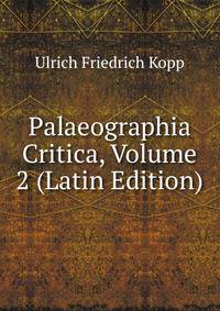 Palaeographia Critica, Volume 2 (Latin Edition)