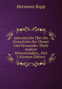 Jahresbericht Uber Die Fortschritte Der Chemie Und Verwandter Theile Anderer Wissenschaften., Part 2 (German Edition)