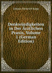 Denkwurdigkeiten in Der Arztlichen Praxis, Volume 1 (German Edition)