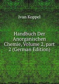 Handbuch Der Anorganischen Chemie, Volume 2, part 2 (German Edition)