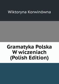 Gramatyka Polska W wiczeniach (Polish Edition)