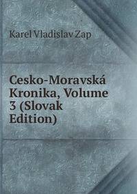 Cesko-Moravska Kronika, Volume 3 (Slovak Edition)