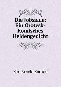 Die Jobsiade: Ein Grotesk-Komisches Heldengedicht