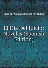 El Dia Del Juicio: Novelas (Spanish Edition)