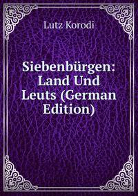 Siebenburgen: Land Und Leuts (German Edition)