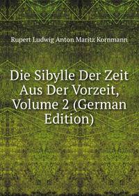 Die Sibylle Der Zeit Aus Der Vorzeit, Volume 2 (German Edition)