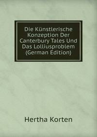 Die Kunstlerische Konzeption Der Canterbury Tales Und Das Lolliusproblem (German Edition)