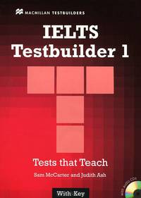 IELTS Testbuilder 1. Tests that Teach with key + 2 Audio CDs. McCarter S. , Ash J