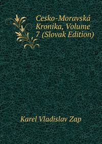 Cesko-Moravska Kronika, Volume 7 (Slovak Edition)