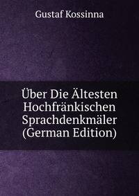 Uber Die Altesten Hochfrankischen Sprachdenkmaler (German Edition)