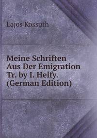 Meine Schriften Aus Der Emigration Tr. by I. Helfy. (German Edition)