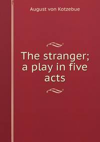 The stranger; a play in five acts