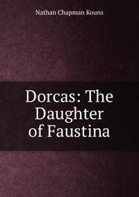 Dorcas: The Daughter of Faustina