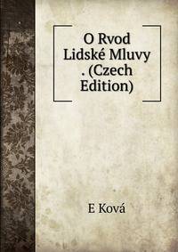 O Rvod Lidske Mluvy . (Czech Edition)