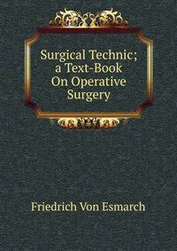 Surgical Technic; a Text-Book On Operative Surgery