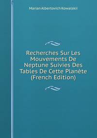 Recherches Sur Les Mouvements De Neptune Suivies Des Tables De Cette Planete (French Edition)