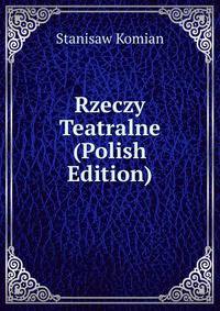Rzeczy Teatralne (Polish Edition)