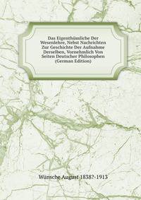 Das Eigenthumliche Der Wesenlehre, Nebst Nachrichten Zur Geschichte Der Aufnahme Derselben, Vornehmlich Von Seiten Deutscher Philosophen (German Edition)