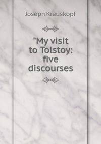 "My visit to Tolstoy: five discourses