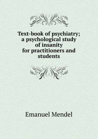 Text-book of psychiatry; a psychological study of insanity for practitioners and students