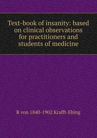Text-book of insanity: based on clinical observations for practitioners and students of medicine