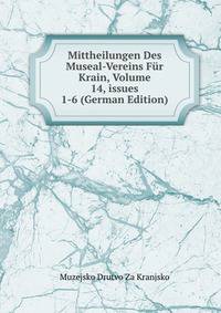 Mittheilungen Des Museal-Vereins F?r Krain, Volume 14, issues 1-6 (German Edition)
