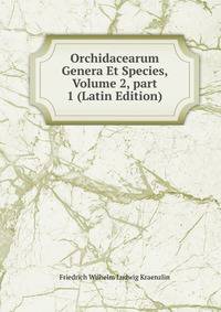 Orchidacearum Genera Et Species, Volume 2, part 1 (Latin Edition)