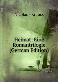 Heimat: Eine Romantrilogie (German Edition)