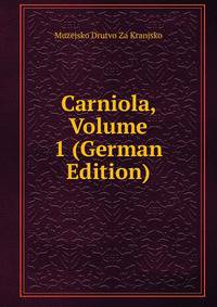 Carniola, Volume 1 (German Edition)