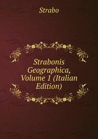 Strabonis Geographica, Volume 1 (Italian Edition)