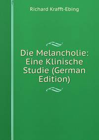 Die Melancholie: Eine Klinische Studie (German Edition)