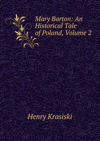 Mary Barton: An Historical Tale of Poland, Volume 2