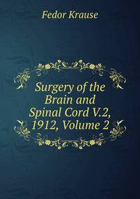 Surgery of the Brain and Spinal Cord V.2, 1912, Volume 2