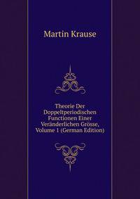 Theorie Der Doppeltperiodischen Functionen Einer Veranderlichen Grosse, Volume 1 (German Edition)