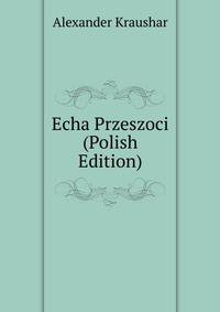 Echa Przeszoci (Polish Edition)
