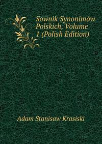 Sownik Synonimow Polskich, Volume 1 (Polish Edition)