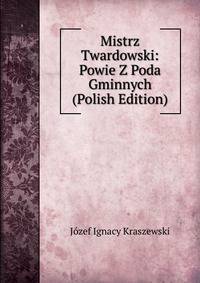 Mistrz Twardowski: Powie Z Poda Gminnych (Polish Edition)