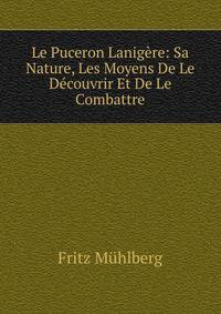 Le Puceron Lanigere: Sa Nature, Les Moyens De Le Decouvrir Et De Le Combattre